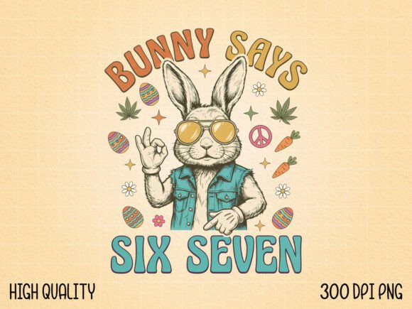 Download Bunny Says Six Seven Funny Easter PNG - Png Collection