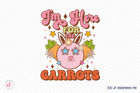 Download I'm Here for the Carrots - Easter PNG - Png Collection